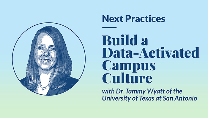 Build a Data-Activated Campus Culture with UTSA's Tammy Wyatt