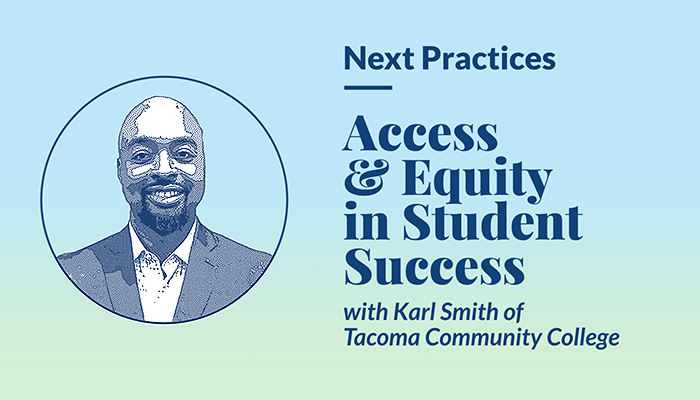 Thumbnail Image for Next Practices podcast, Access & Equity in Student Success with Karl Smith of Tacoma Community College