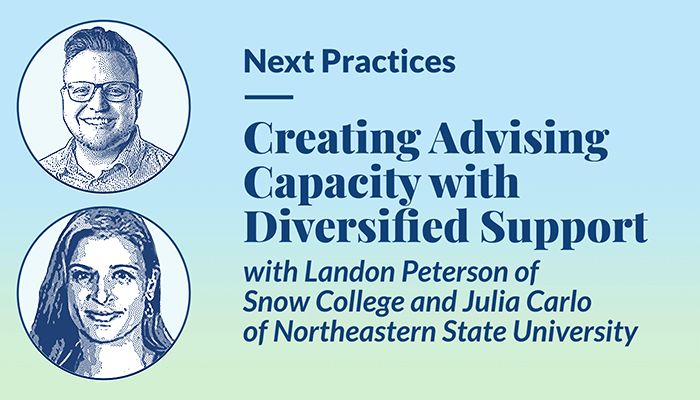 Creating Advising Capacity with Diversified Support with Julia Carlo and Landon Peterson