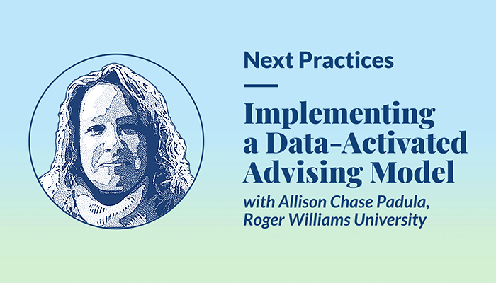 Thumbnail: Next Practices episode 12: Implementing a Data-Activated Advising Model with Allison Chase Padula of Roger Williams University