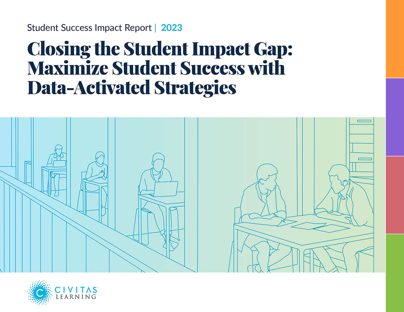 Cover art for the Civitas Learning 2023 Student Success Impact Report: Closing the Student Impact Gap: Maximize Student Success with Data-Activated Strategies